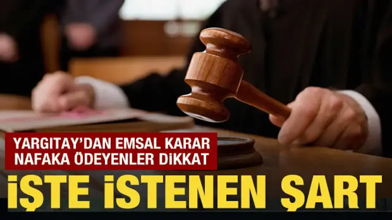 Yargıtay'dan emsal nafaka kararı: 'Yoksulluk' şartı istendi