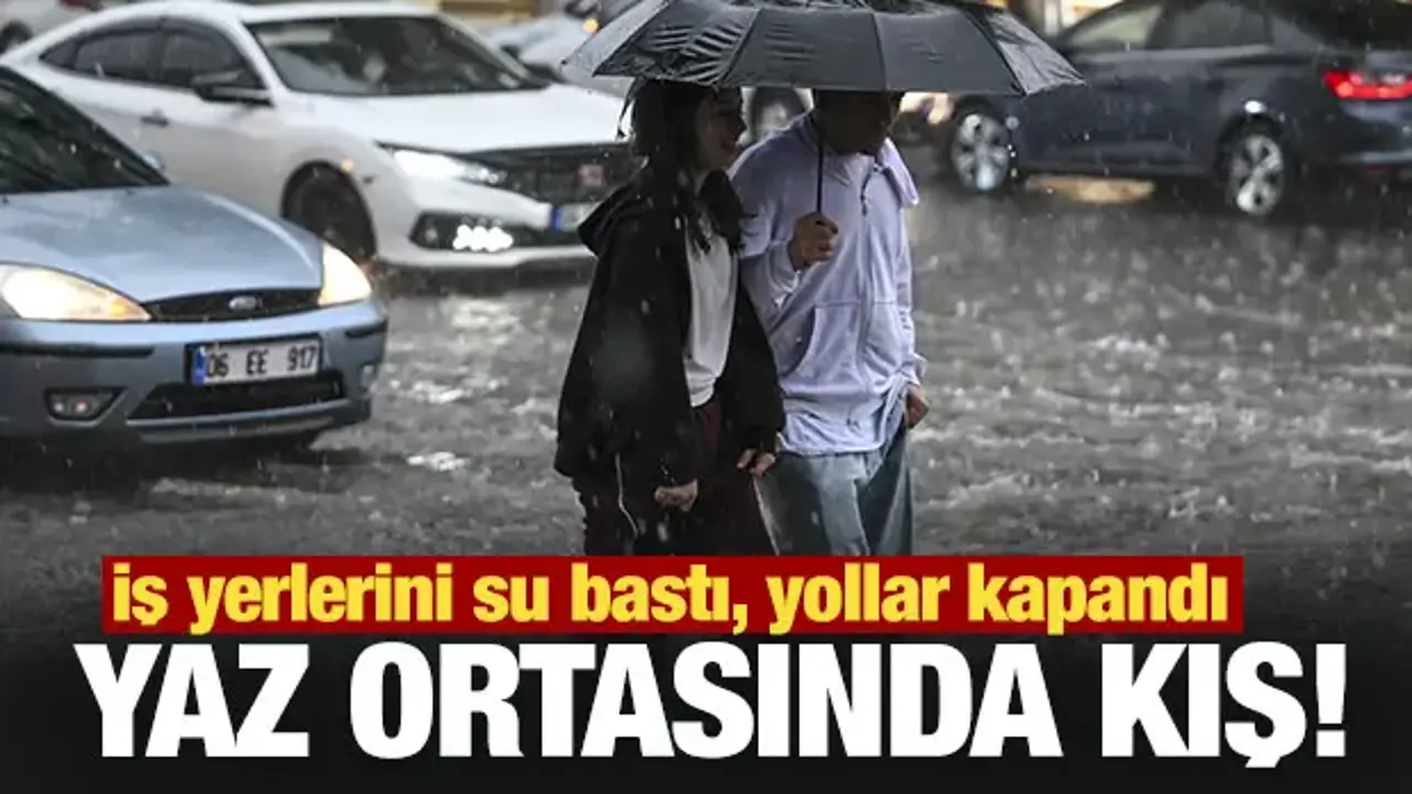 Yaz ortasında kış! İş yerlerini su bastı, yollar kapandı