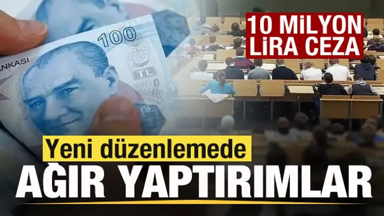 Yeni düzenlemede ağır yaptırımlar! 10 milyon lira ceza!