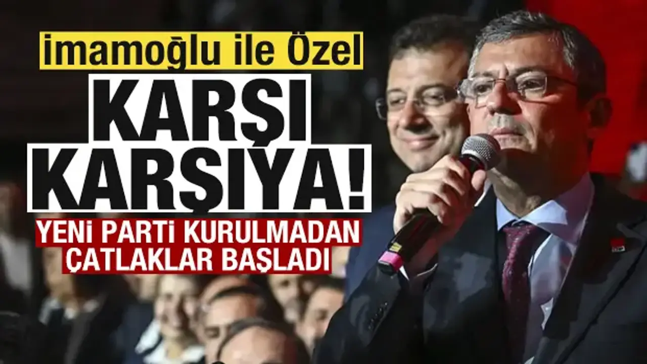 Yeni yarti kurulmadan çatlaklar başladı! İmamoğlu ile Özel karşı karşıya!