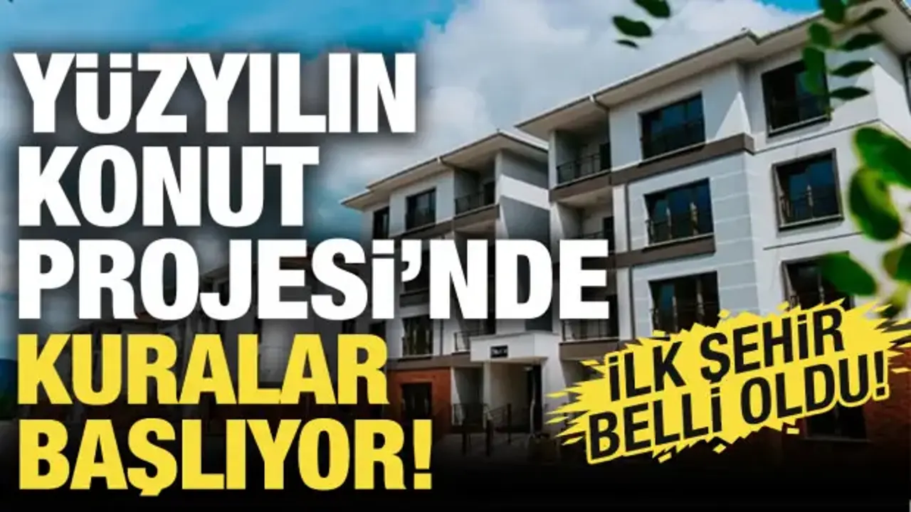 Yüzyılın Konut Projesi'nde kuralar başlıyor!